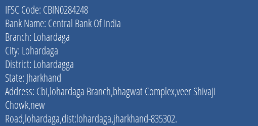 Central Bank Of India Lohardaga Branch Lohardagga IFSC Code CBIN0284248