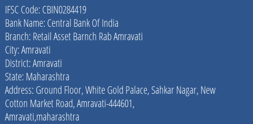 Central Bank Of India Retail Asset Barnch Rab Amravati Branch Amravati IFSC Code CBIN0284419