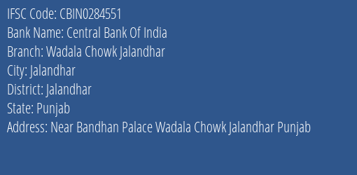 Central Bank Of India Wadala Chowk Jalandhar Branch Jalandhar IFSC Code CBIN0284551