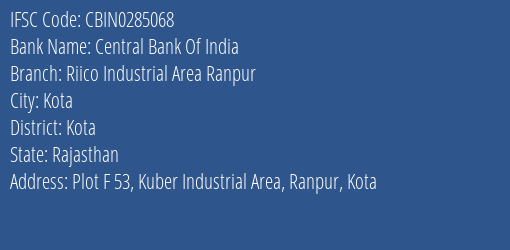 Central Bank Of India Riico Industrial Area Ranpur Branch Kota IFSC Code CBIN0285068