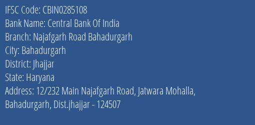 Central Bank Of India Najafgarh Road Bahadurgarh Branch Jhajjar IFSC Code CBIN0285108