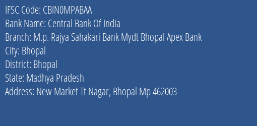 Central Bank Of India M.p. Rajya Sahakari Bank Mydt Bhopal Apex Bank Branch, Branch Code MPABAA & IFSC Code CBIN0MPABAA