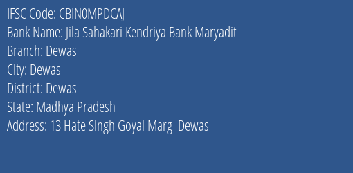 Central Bank Of India Jila Sahakari Kendriya Bank Mydt. Dewas Branch Dewas IFSC Code CBIN0MPDCAJ