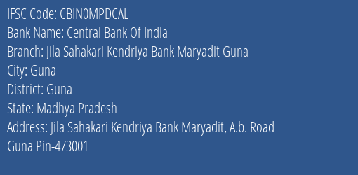 IFSC Code cbin0mpdcal of Central Bank Of India Jila Sahakari Kendriya Bank Maryadit Guna Branch
