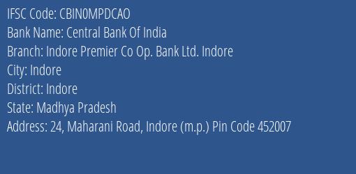 Central Bank Of India Indore Premier Co Op. Bank Ltd. Indore Branch, Branch Code MPDCAO & IFSC Code CBIN0MPDCAO