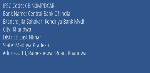 Central Bank Of India Jila Sahakari Kendriya Bank Mydt Branch, Branch Code MPDCAR & IFSC Code Cbin0mpdcar
