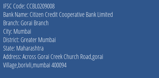 Citizen Credit Cooperative Bank Limited Gorai Branch Branch, Branch Code 209008 & IFSC Code CCBL0209008