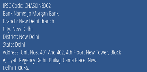 Jp Morgan Bank New Delhi Branch Branch, Branch Code INBX02 & IFSC Code CHAS0INBX02
