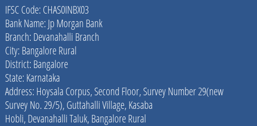 Jp Morgan Bank Devanahalli Branch Branch, Branch Code INBX03 & IFSC Code CHAS0INBX03