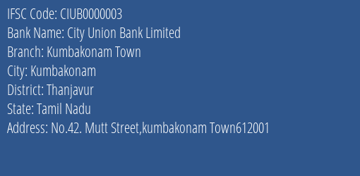 City Union Bank Limited Kumbakonam Town Branch, Branch Code 000003 & IFSC Code CIUB0000003