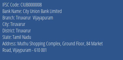City Union Bank Limited Tiruvarur Vijayapuram Branch, Branch Code 000008 & IFSC Code CIUB0000008