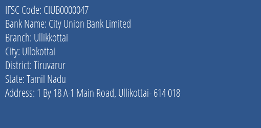 City Union Bank Limited Ullikkottai Branch, Branch Code 000047 & IFSC Code CIUB0000047