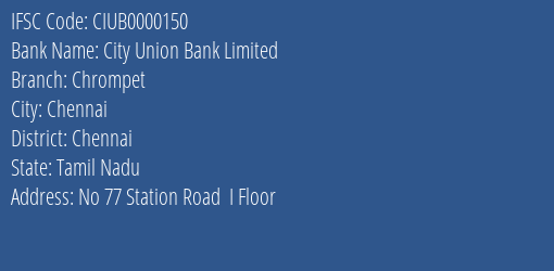 City Union Bank Limited Chrompet Branch, Branch Code 000150 & IFSC Code CIUB0000150
