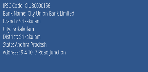 City Union Bank Limited Srikakulam Branch, Branch Code 000156 & IFSC Code CIUB0000156