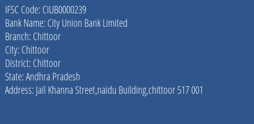 City Union Bank Limited Chittoor Branch, Branch Code 000239 & IFSC Code CIUB0000239