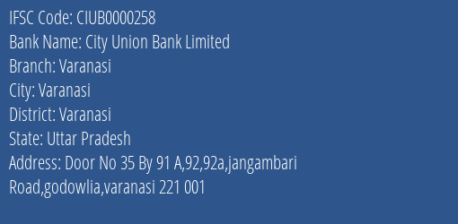 City Union Bank Limited Varanasi Branch, Branch Code 000258 & IFSC Code CIUB0000258