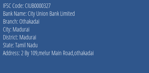 City Union Bank Othakadai, Madurai IFSC Code CIUB0000327