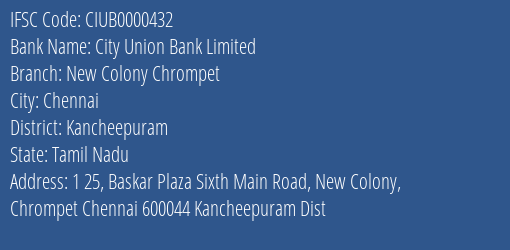 City Union Bank New Colony Chrompet Branch Kancheepuram IFSC Code CIUB0000432