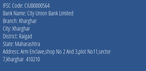 City Union Bank Limited Kharghar Branch, Branch Code 000564 & IFSC Code CIUB0000564
