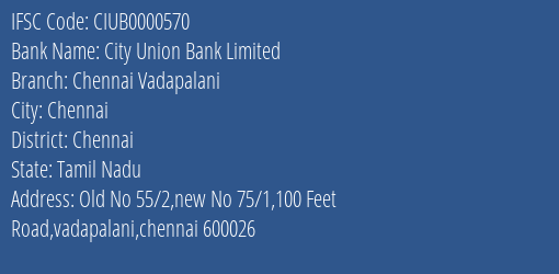 City Union Bank Chennai Vadapalani Branch Chennai IFSC Code CIUB0000570