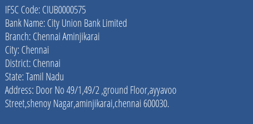 City Union Bank Chennai Aminjikarai Branch Chennai IFSC Code CIUB0000575