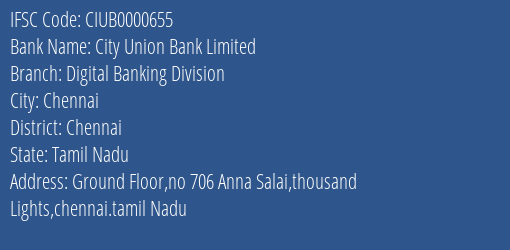 City Union Bank Digital Banking Division Branch Chennai IFSC Code CIUB0000655