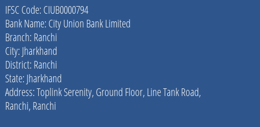 City Union Bank Limited Ranchi Branch, Branch Code 000794 & IFSC Code CIUB0000794