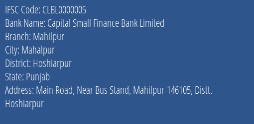 Capital Small Finance Bank Limited Mahilpur Branch, Branch Code 000005 & IFSC Code CLBL0000005
