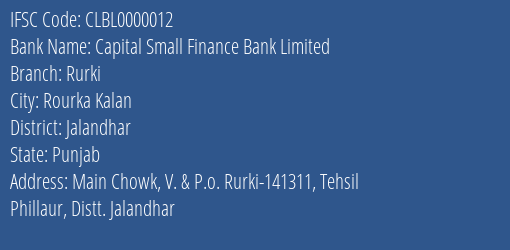 Capital Small Finance Bank Limited Rurki Branch, Branch Code 000012 & IFSC Code CLBL0000012