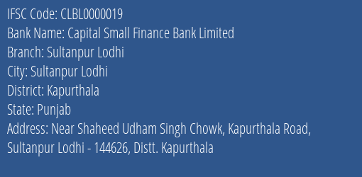 Capital Small Finance Bank Limited Sultanpur Lodhi Branch, Branch Code 000019 & IFSC Code CLBL0000019