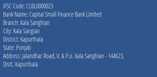 Capital Small Finance Bank Limited Kala Sanghian Branch, Branch Code 000023 & IFSC Code CLBL0000023