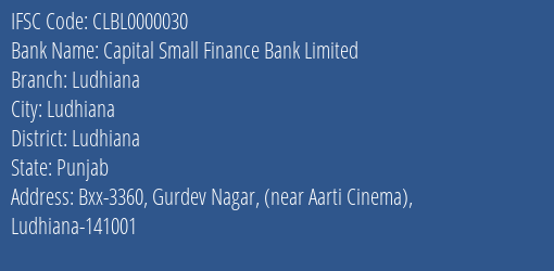 Capital Small Finance Bank Limited Ludhiana Branch, Branch Code 000030 & IFSC Code CLBL0000030