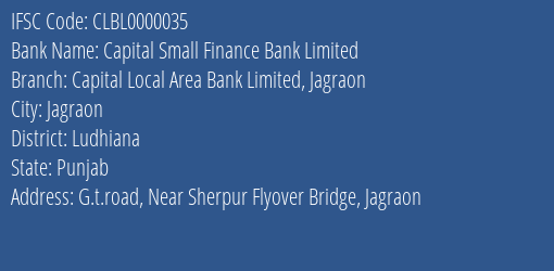 Capital Small Finance Bank Limited Capital Local Area Bank Limited Jagraon Branch, Branch Code 000035 & IFSC Code CLBL0000035