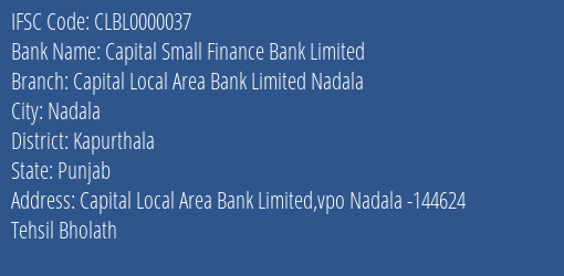 Capital Small Finance Bank Limited Capital Local Area Bank Limited Nadala Branch, Branch Code 000037 & IFSC Code CLBL0000037