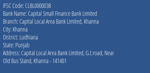 Capital Small Finance Bank Limited Capital Local Area Bank Limited Khanna Branch, Branch Code 000038 & IFSC Code CLBL0000038