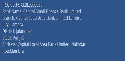 Capital Small Finance Bank Capital Local Area Bank Limited Lambra Branch Jalandhar IFSC Code CLBL0000039