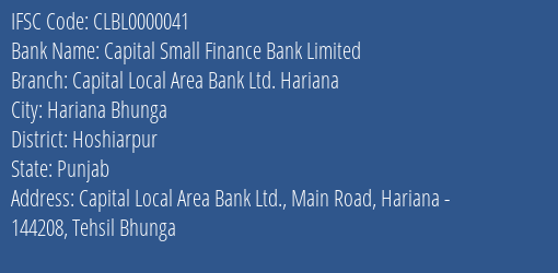 Capital Small Finance Bank Limited Capital Local Area Bank Ltd. Hariana Branch, Branch Code 000041 & IFSC Code CLBL0000041