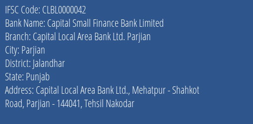 Capital Small Finance Bank Capital Local Area Bank Ltd. Parjian Branch Jalandhar IFSC Code CLBL0000042