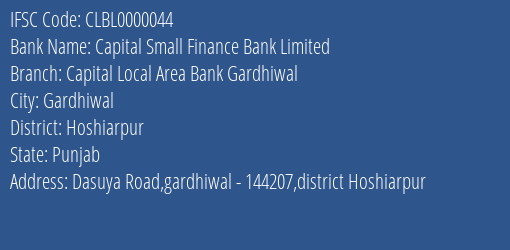 Capital Small Finance Bank Limited Capital Local Area Bank Gardhiwal Branch, Branch Code 000044 & IFSC Code CLBL0000044