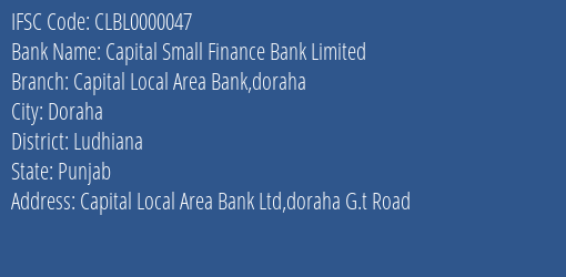 Capital Small Finance Bank Limited Capital Local Area Bank Doraha Branch, Branch Code 000047 & IFSC Code CLBL0000047