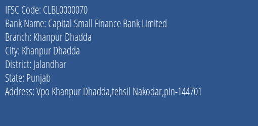 Capital Small Finance Bank Khanpur Dhadda Branch Jalandhar IFSC Code CLBL0000070