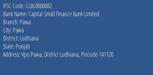 Capital Small Finance Bank Limited Pawa Branch, Branch Code 000082 & IFSC Code CLBL0000082