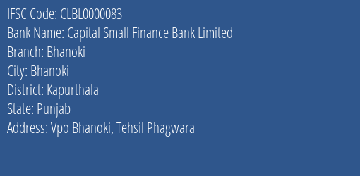 Capital Small Finance Bank Limited Bhanoki Branch, Branch Code 000083 & IFSC Code CLBL0000083
