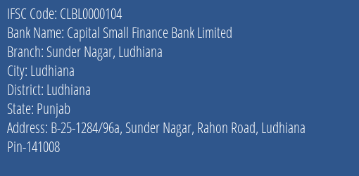 Capital Small Finance Bank Limited Sunder Nagar Ludhiana Branch, Branch Code 000104 & IFSC Code CLBL0000104