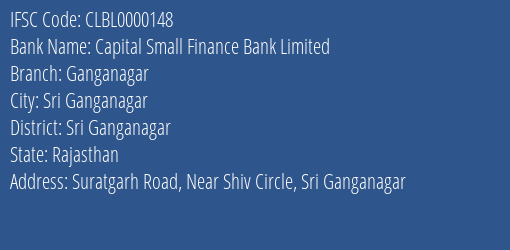 Capital Small Finance Bank Ganganagar Branch Sri Ganganagar IFSC Code CLBL0000148