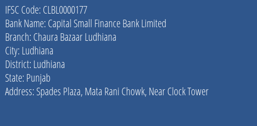 Capital Small Finance Bank Limited Chaura Bazaar Ludhiana Branch, Branch Code 000177 & IFSC Code CLBL0000177