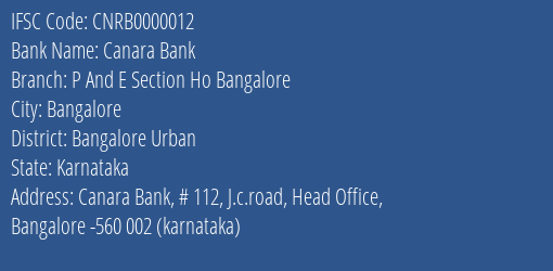 Canara Bank P And E Section Ho Bangalore Branch, Branch Code 000012 & IFSC Code CNRB0000012
