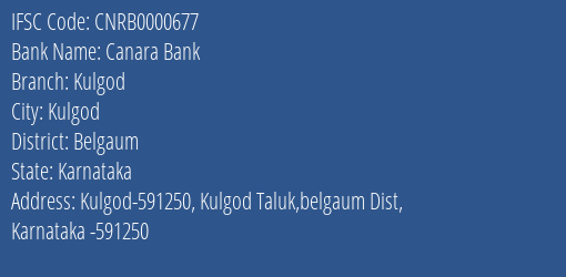 Canara Bank Kulgod Branch Belgaum IFSC Code CNRB0000677