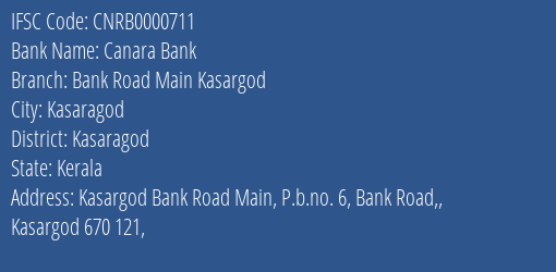 Canara Bank Bank Road Main Kasargod Branch, Branch Code 000711 & IFSC Code CNRB0000711