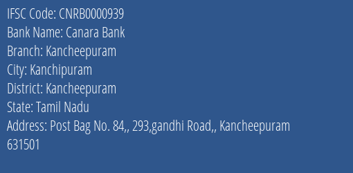 Canara Bank Kancheepuram Branch, Branch Code 000939 & IFSC Code CNRB0000939
